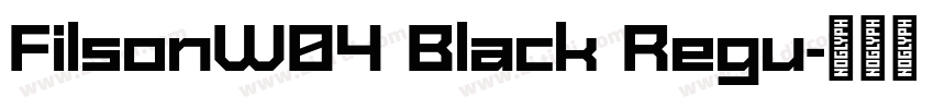 FilsonW04 Black Regu字体转换 FilsonW04 Black Regu字体转换